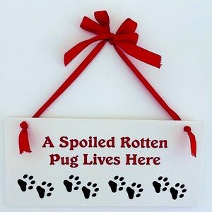 Home Decor “A Spoiled Rotten Pug Lives Here” Dog Sign